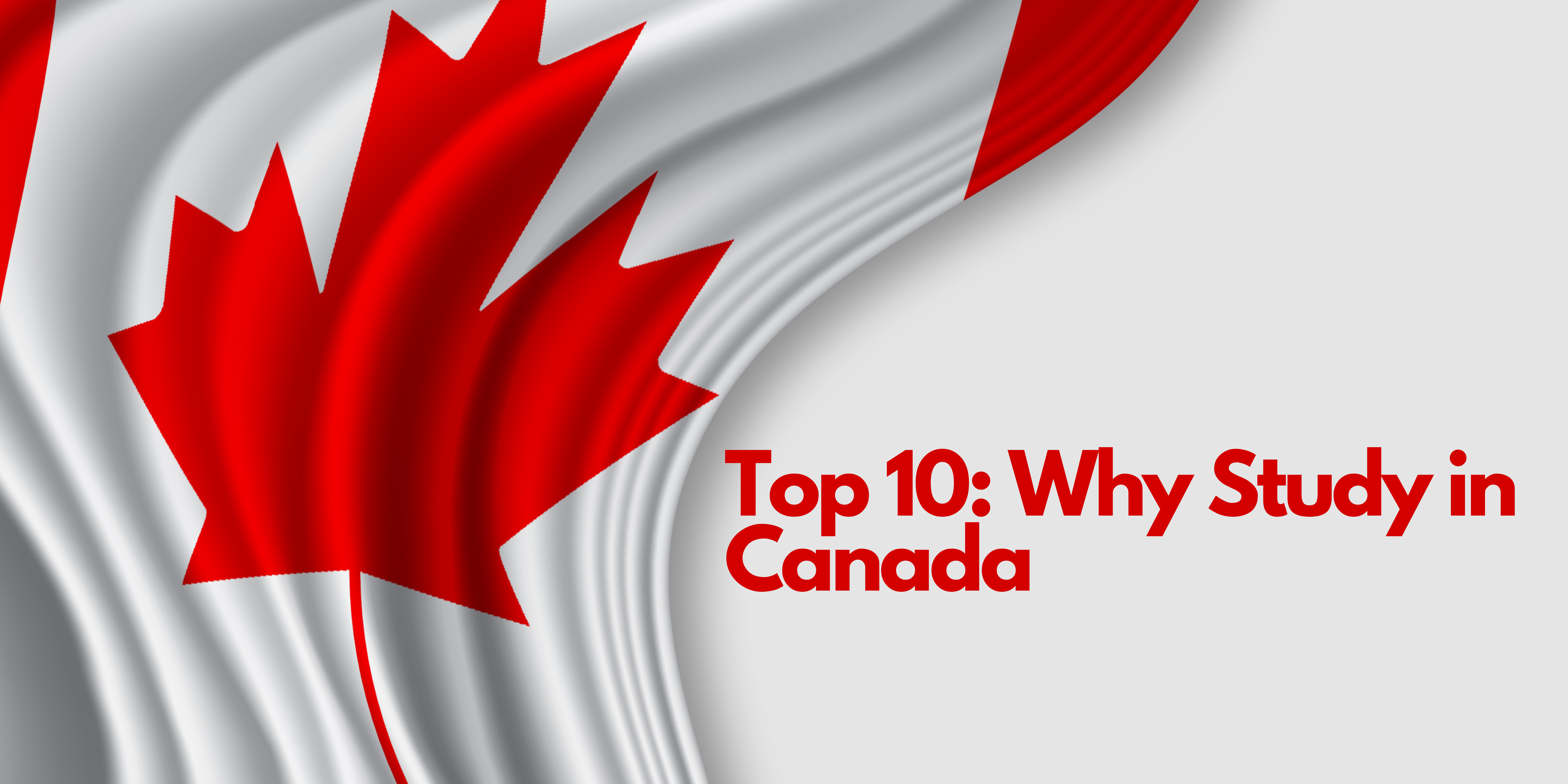 Top 10 Reasons why Study In Canada